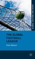 The Global Football League di Peter Millward edito da Palgrave Macmillan