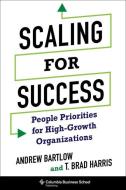 Scaling for Success di Dr. T. Brad Harris, Andrew C. Bartlow edito da Columbia University Press