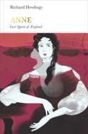 Anne: Last Queen of England di Richard Hewlings edito da ALLEN LANE