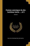 Poésies Satyriques Du Dix-Huitième Siecle. ... of 2; Volume 1 di Multiple Contributors edito da WENTWORTH PR