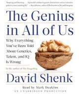 The Genius in All of Us: Why Everything You've Been Told about Genetics, Talent, and IQ Is Wrong di David Shenk edito da Random House Audio Publishing Group