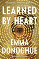 Learned by Heart di Emma Donoghue edito da BACK BAY BOOKS