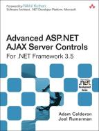 Advanced Asp.net Ajax Server Controls For .net Framework 3.5 di Adam Calderon, Joel Rumerman edito da Pearson Education (us)