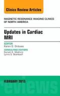 Updates in Cardiac MRI, An Issue of Magnetic Resonance Imaging Clinics of North America di Karen G. Ordovas edito da Elsevier - Health Sciences Division