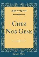 Chez Nos Gens (Classic Reprint) di Adjutor Rivard edito da Forgotten Books
