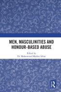Men, Masculinities And Honour-based Abuse edito da Taylor & Francis Ltd