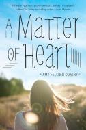 A Matter of Heart di Amy Fellner Dominy edito da EMBER