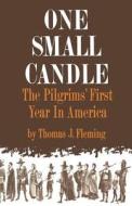 One Small Candle - The Pilgrims` First Year in America di Thomas Fleming edito da W. W. Norton & Company
