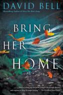 Bring Her Home di David Bell edito da Penguin Putnam Inc