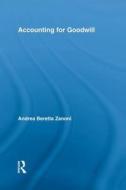 Accounting For Goodwill di Andrea Beretta Zanoni edito da Taylor & Francis Ltd