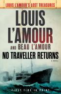 No Traveller Returns di Louis L'Amour, Beau L'Amour edito da Random House USA Inc