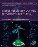 Global Regulatory Outlook for Crisprized Plants edito da ACADEMIC PR INC