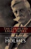 The Collected Legal Papers di Oliver Wendell Holmes edito da Dover Publications Inc.