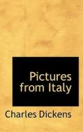 Pictures From Italy di Charles Dickens edito da Bibliolife