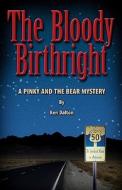 The Bloody Birthright: A Pinky and the Bear Mystery di Ken Dalton edito da Different Drummer Press