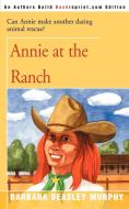 Annie at the Ranch di Barbara Beasley Murphy edito da iUniverse