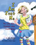 I Am Just Me: My Life with Dyslexia and Dysgraphia di Sky Burke edito da Sky Burke