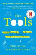 The Tools: Transform Your Problems Into Courage, Confidence, and Creativity di Phil Stutz, Barry Michels edito da SPIEGEL & GRAU
