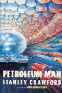 Petroleum Man di Stanley Crawford edito da Duckworth Overlook
