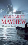 Those in Peril di Margaret Mayhew edito da Severn House Publishers