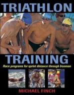 Triathlon Training di Michael Finch edito da Human Kinetics Publishers