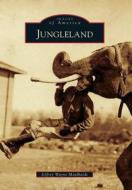 Jungleland di Jeffrey Wayne Maulhardt edito da ARCADIA PUB (SC)