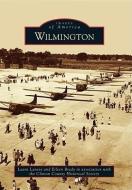 Wilmington di Laura Lanese, Eileen Brady, Clinton County Historical Society edito da ARCADIA PUB (SC)