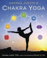 Anodea Judith's Chakra Yoga di Anodea Judith edito da Llewellyn Publications,U.S.