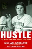 Hustle: The Myth, Life, and Lies of Pete Rose di Michael Sokolove edito da SIMON & SCHUSTER
