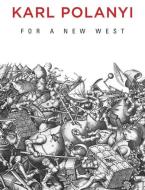 For a New West di Karl Polanyi edito da Polity Press