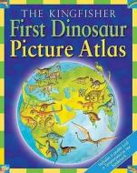 The Kingfisher First Dinosaur Picture Atlas di David Burnie edito da Pan Macmillan