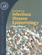 Essentials of Infectious Disease Epidemiology di Manya Magnus edito da Jones and Bartlett