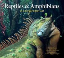 Reptiles & Amphibians in Contemporary Art di E. Ashley Rooney edito da Schiffer Publishing Ltd