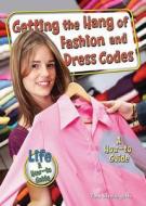 Getting the Hang of Fashion and Dress Codes: A How-To Guide di Thomas Streissguth, Tom Streissguth edito da Enslow Publishers