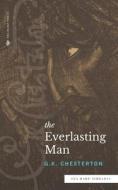 The Everlasting Man (Sea Harp Timeless series) di G. K. Chesterton edito da Sea Harp Press
