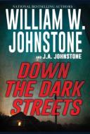 Down the Dark Streets di William W. Johnstone, J. A. Johnstone edito da PINNACLE BOOKS