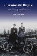 Hallenbeck, S:  Claiming the Bicycle di Sarah Hallenbeck edito da Southern Illinois University Press