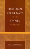 Historical Dictionary Of The Gypsies (romanies) di Donald Kenrick, Gillian Taylor edito da Scarecrow Press
