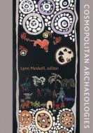 Cosmopolitan Archaeologies edito da Duke University Press Books