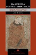 The Secrets of Buddhist Meditation: Visionary Meditation Texts from Early Medieval China di Eric M. Greene edito da UNIV OF HAWAII PR
