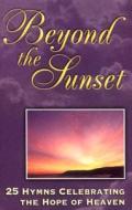 Beyond the Sunset (Cassette) di Kenneth W. Osbeck edito da Kregel Publications