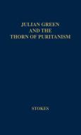 Julian Green and the Thorn of Puritanism. di Samuel Emlen Stokes, Unknown edito da Greenwood Press