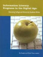 Information Literacy Programs in the Digital Age: Educating College and University Students Online di Alice L. Daugherty edito da AMER LIB ASSN