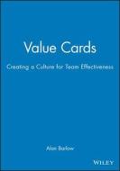 Value Cards, Set (Includes Trainer's Manual; 114 Cards; 20 Blank Cards; 2 Game Boards): Creating a Culture for Team Effectiveness di Alan Barlow edito da Pfeiffer & Company