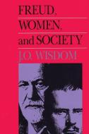 Freud, Women, and Society di J. O. Wisdom edito da Taylor & Francis Inc
