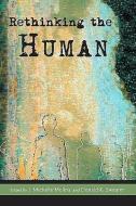 Rethinking the Human di J. Michelle Molina, Veena Das, Arthur Kleinman, Michael Puett, Donald K Swearer edito da Harvard University Press