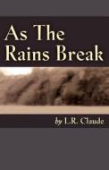 As the Rains Break di L. R. Claude edito da L.R. Claude