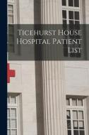 Ticehurst House Hospital Patient List di Anonymous edito da LIGHTNING SOURCE INC