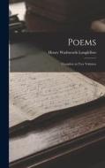 Poems: Complete in two Volumes di Henry Wadsworth Longfellow edito da LEGARE STREET PR