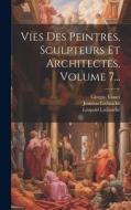 Vies Des Peintres, Sculpteurs Et Architectes, Volume 7... di Giorgio Vasari, Léopold Leclanché, Philippe-Auguste Jeanron edito da LEGARE STREET PR